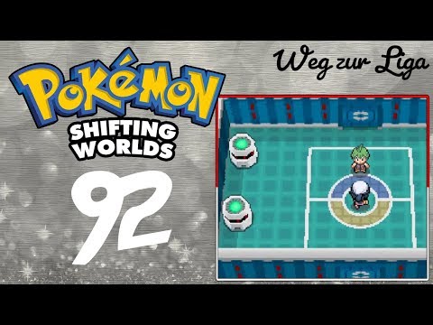 Pokemon: Weg zur LIGA (ehemals Shifting Worlds) - #92 Die Liga beginnt! \o/