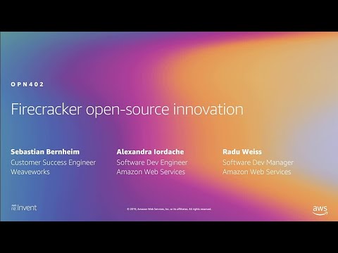 AWS re:Invent 2019: Firecracker open-source innovation (OPN402)