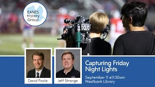 Eanes History Group - Capturing Friday Night Lights with David Poole and Jeff Strange