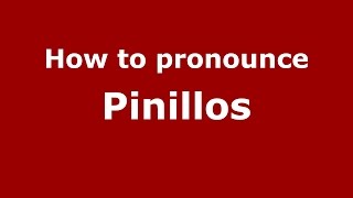 How to pronounce Pinillos