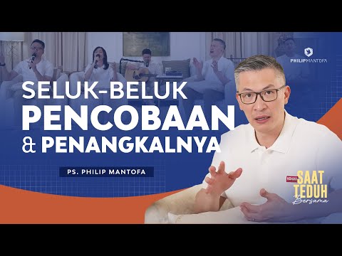 Saat Teduh Bersama - SELUK-BELUK PENCOBAAN & PENANGKALNYA | 17 Jan 2024 (Official Philip Mantofa)