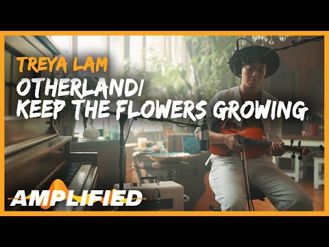 Treya Lam - Otherland/Keep the Flowers Growing (Original Song) | Amplified