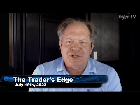 July 18th The Trader's Edge with Steve Rhodes on TFNN - 2022