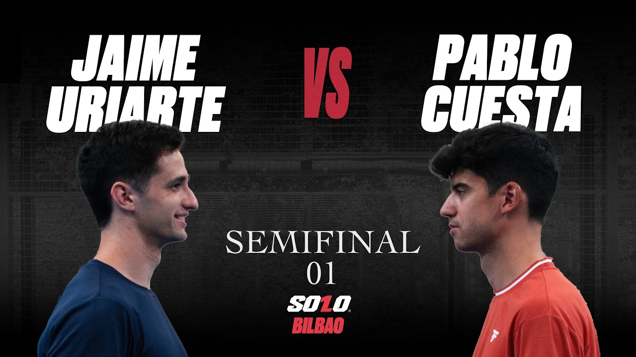 Semifinal 1 Open 02 Bilbao — Jaime Uriarte vs Pablo Cuesta