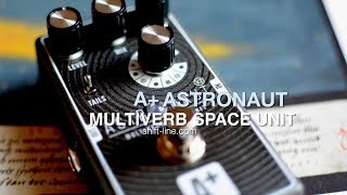 Video thumbnail for A+ by Shift Line: ASTRONAUT V2 Multiverb Space Unit - demo by Brett Kingman