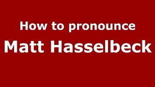 How to pronounce Matt Hasselbeck