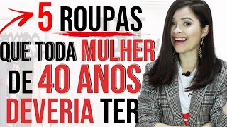5 ROUPAS que toda mulher de 40 anos deveria ter I Blog da Le