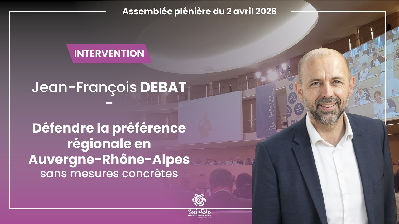 Défendre la préférence régionale en Auvergne-Rhône-Alpes : sans moyens supplémentaires - JF Debat