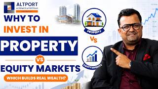 Why To Invest In Property vs Equity Markets ?