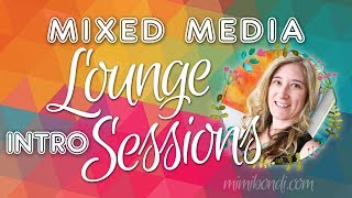 Mixed Media LOUNGE SESSIONS Intro | Mimi Bondi