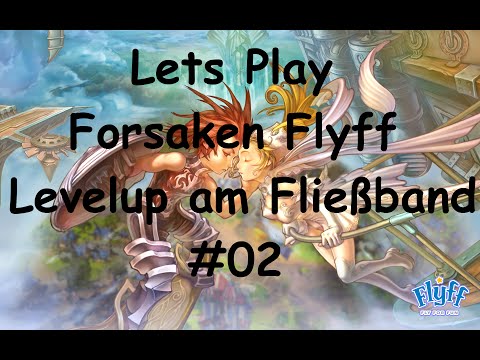 Lets Play Forsaken Flyff - Level Up am Fließband [GERMAN][HD] #02