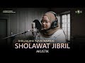 SHOLAWAT JIBRIL SHOLLALLAHU ALA MUHAMMAD VERSI AKUSTIK