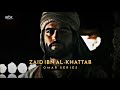 ZAID IBN AL KHATTAB (R.Z) EDIT / OMAR SERIES