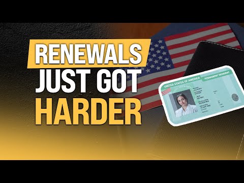 Green Card Renewals Just Got Harder