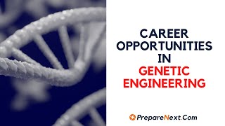 Career Opportunities in Genetic Engineering, Genetic Engineering, career options in genetic engineering