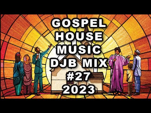 GOSPEL HOUSE MUSIC MIX DJB #27  2023  R.I.H CARLETON PEARSON🙏🏾🕊️