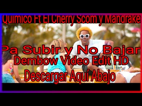 Quimico Ultra Mega Ft El Cherry Scom y Mandrake - Pa Subir y No Bajar - Dembow Video Edit HD