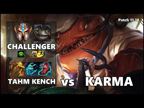 CHALLENGER Support Gameplay - TAHM KENCH vs KARMA Patch 11.18