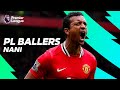 Nani BEST Premier League GOALS, SKILLS & ASSISTS! | PL Ballers