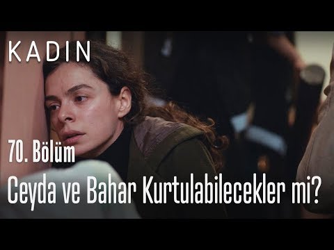 Ceyda ve Bahar kurtulabilecekler mi? - Kadın 70. Bölüm