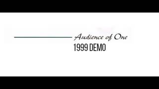 Audience of One - 1999 Demo