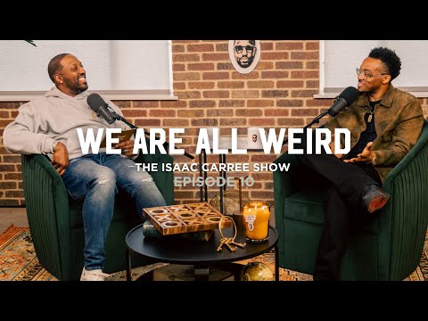 We Are All Weird // Ep 10 The Isaac Carree Show with Jonathan McReynolds