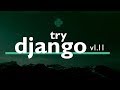 Try DJANGO TUTORIAL Series (v1.11) // Learn Django Version 1.11