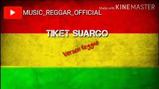 Download lagu Tiket Suargo. Versi Reggae. 2019  (Cipt. KH.MA'RUF ISLAMUDDIN) mp3