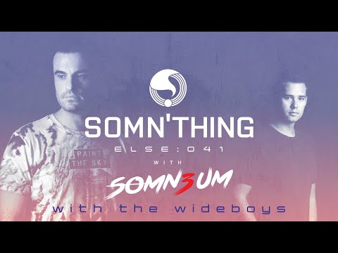 Somn'thing Else 041 with Somn3um and special guest The Wideboys