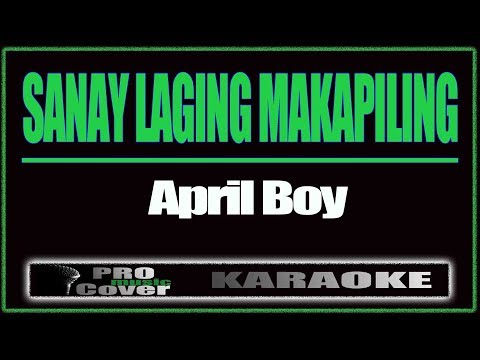 Sanay Laging Makapiling - APRIL BOY (KARAOKE)
