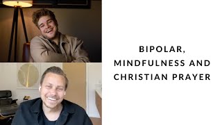 bipolar, mindfulness and christian prayer - Interview with John Mark Comer