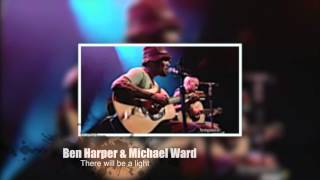 Ben Harper &amp; Micheal Ward - There will be a light