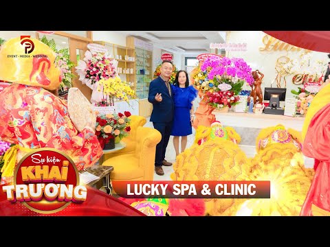 TỔ CHỨC SỰ KIỆN KHAI TRƯƠNG LUCKY SPA & CLINIC
