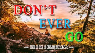 Download lagu DON'T EVER GO [ karaoke version ] popularized by EDDIE PEREGRINA mp3