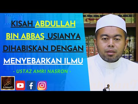 Ustaz Amri Nasron - KISAH ABDULLAH BIN ABBAS, USIANYA DIHABISKAN DENGAN MENYEBARKAN ILMU