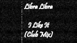 Libra Libra - I Like It (Club Mix)
