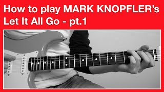 Mark Knopfler - Let it all Go - How to Play SOLO