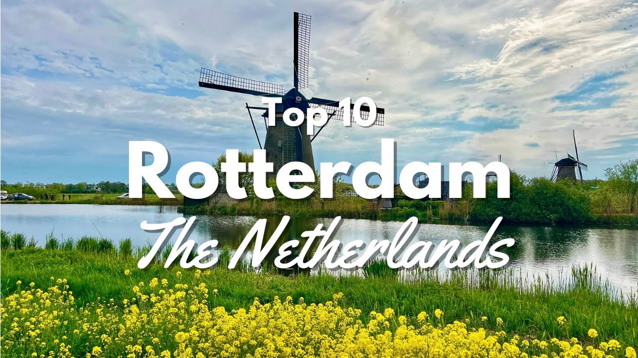 Top 10 Things to Do in Rotterdam Netherlands! 🇳🇱