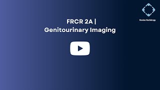 FRCR 2A | Revise Radiology | Genitourinary Imaging