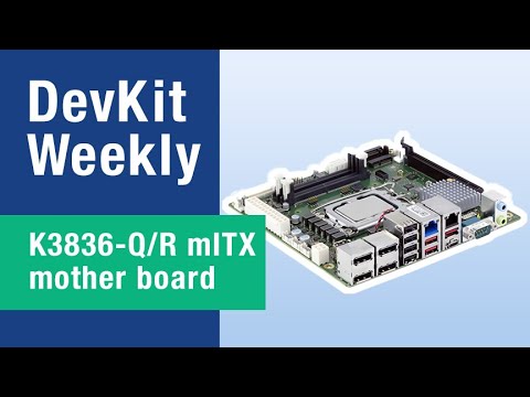 DevKit Weekly: Kontron K3836-Q/R mITX Powers Industrial, Medical and More