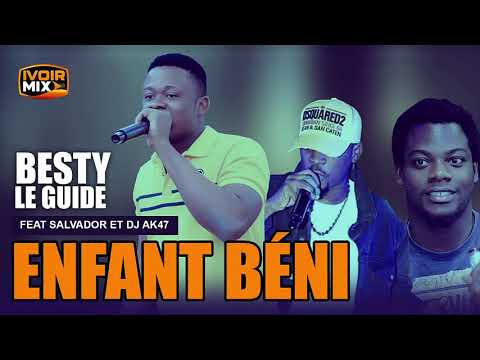 Enfant béni -  Besty le guide Feat Salvador et DJ Ak47