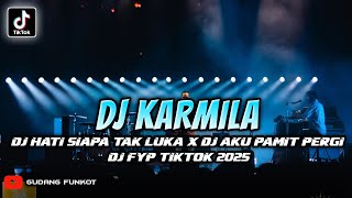 Download lagu DJ FYP TIKTOK 2025 - DJ Karmila X DJ Hati Siapa Tak Luka - Gudang Funkot mp3