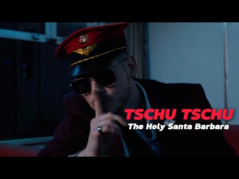 The Holy Santa Barbara – TSCHU TSCHU [Official Video]