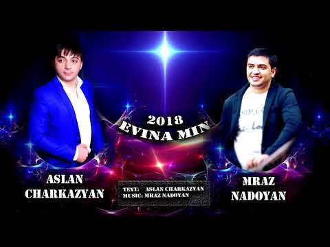 Aslan Charkazyan & Mraz Nadoyan - Evina min 2018