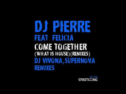 Dj Pierre feat. Felicia - Come Together (What Is House?) (DJ Vivona Remix)