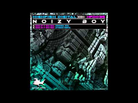 Noizy Boy - None of It Was Real (VtheKid Remix) [High Fish Digital]