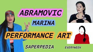 Marina Abramovic : Performance Art  || saberpedia