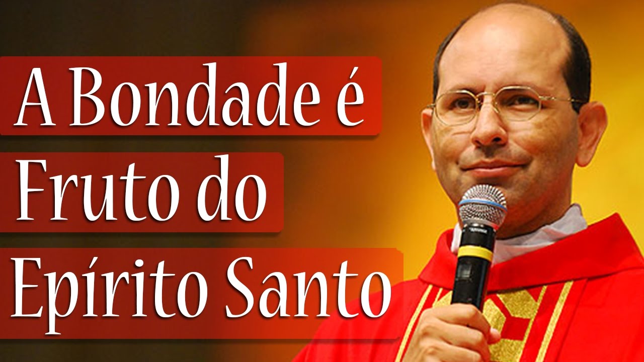 A bondade é fruto do Espírito Santo - Pe. Paulo Ricardo (04/07/13)