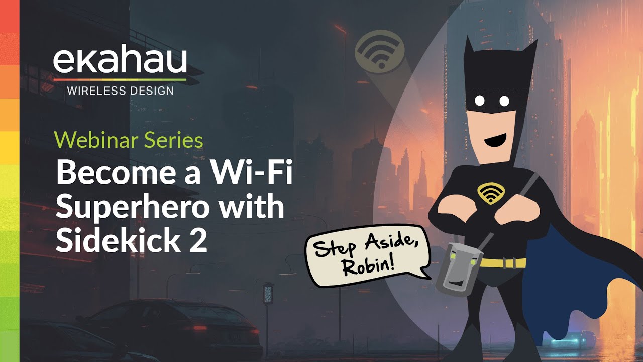 Become a Wi-Fi Superhero with Sidekick 2 | Ekahau Webinar