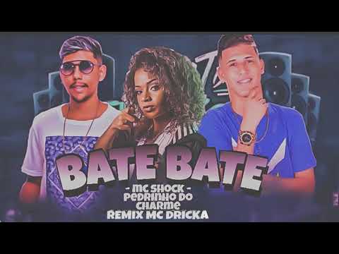MC PEDRINHO DO CHARME E MC SHOCK FEAT  MC DRICKA   BATE BATE